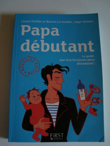 Stock image for Papa dbutant : Le guide que tous les jeunes pres attendaient for sale by Ammareal