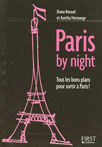 Stock image for LE PETIT LIVRE PARIS BY NIGHT TOUS LES BONS PLANS POUR SORTIR A PARIS for sale by LiLi - La Libert des Livres