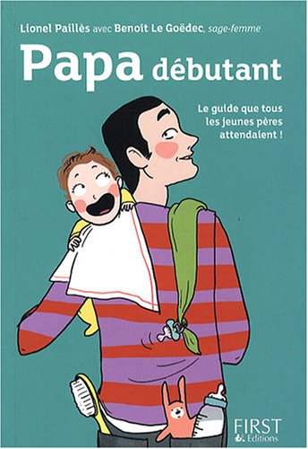 Beispielbild fr Papa dbutant : Le guide que tous les jeunes pres attendaient ! zum Verkauf von Ammareal