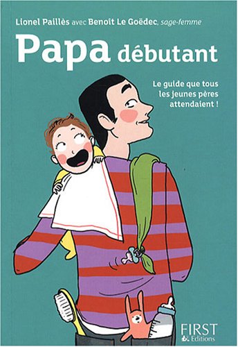 Stock image for Papa dbutant : Le guide que tous les jeunes pres attendaient ! for sale by Ammareal