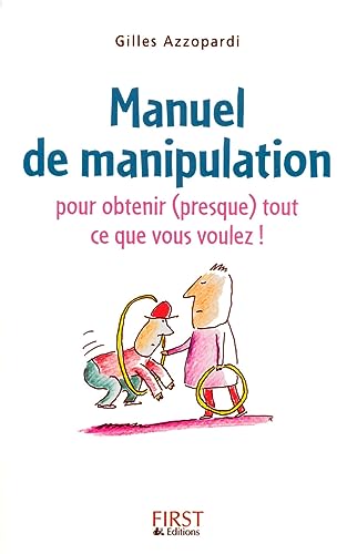 Stock image for Manuel de manipulation pour obtenir (presque) tout ce que vous voulez for sale by Ammareal