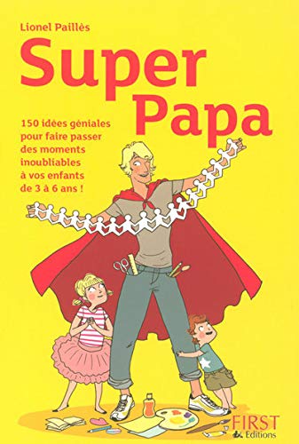 Stock image for Super Papa : 150 Ides gniales au fil des saisons pour faire d'un journe banale un moment inoubliable avec ses enfants for sale by medimops
