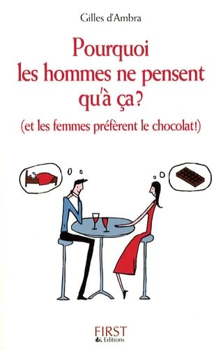 Beispielbild fr Pourquoi les hommes ne pensent qu' a ? (et les femmes prfrent le chocolat) zum Verkauf von Ammareal