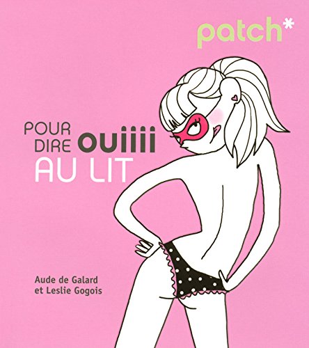 Stock image for Patch pour dire ouiiii au lit (French Edition) for sale by Better World Books