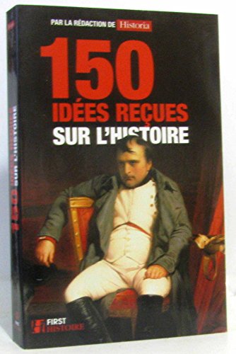 Beispielbild fr 150 Idees Recues Sur L'histoire zum Verkauf von Alsa passions