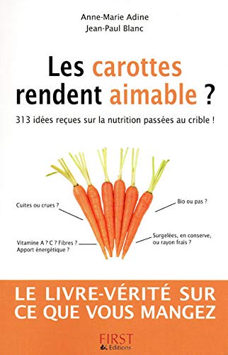 Beispielbild fr Les carottes rendent aimable ? : 313 ides reues sur la nutrition passes au crible ! zum Verkauf von medimops