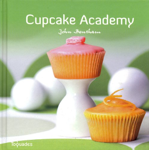 Cupcake academy (9782754015103) by John Bentham; Philippe Vaures Santamaria