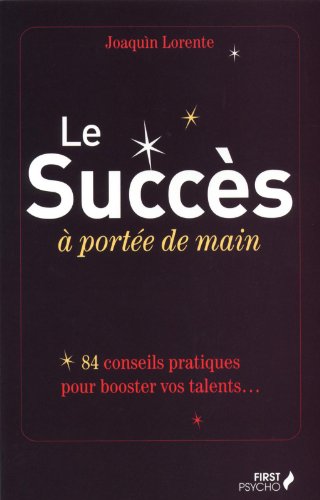 Beispielbild fr Le succs  porte de main : 84 conseils pour booster vos talents zum Verkauf von Ammareal