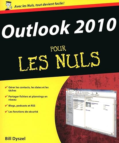 Outlook 2010 Pour les nuls (Informatique pour les nuls) (French Edition) (9782754020305) by Bill Dyszel