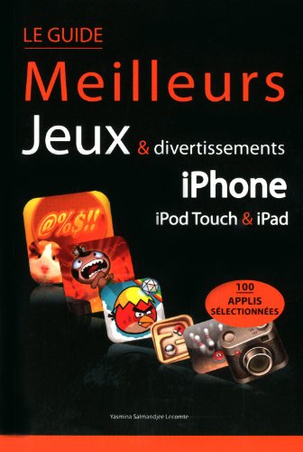 Beispielbild fr Le guide meilleurs jeux & divertissements iPhone, iPod Touch, iPad zum Verkauf von Chapitre.com : livres et presse ancienne