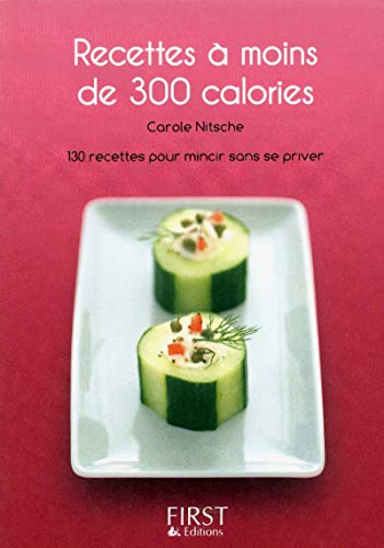 9782754021265: Petit livre de - Recettes  moins de 300 calories: 130 recettes pour mincir sans se priver !