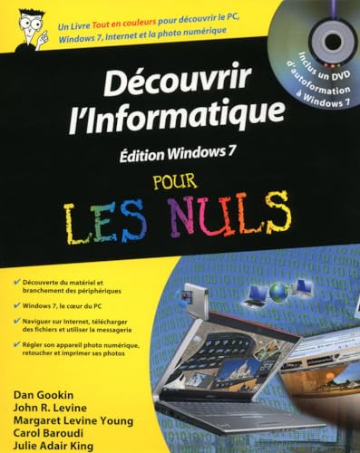 DÃ©couvrir l'informatique ed Windows 7 + DVD (Informatique pour les nuls) (French Edition) (9782754021517) by Dan Gookin; John R. Levine; Margaret Levine Young; Carol Baroudi; Julie Adair King