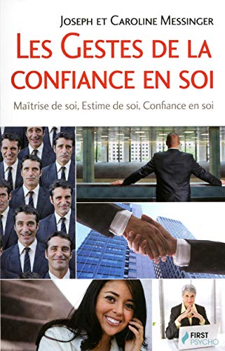 Beispielbild fr Les Gestes De La Confiance En Soi : Matrise De Soi, Estime De Soi, Confiance En Soi zum Verkauf von RECYCLIVRE