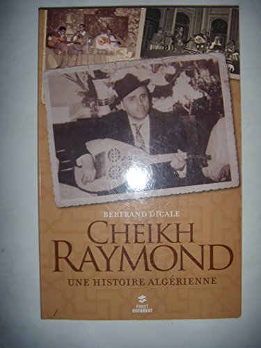 Beispielbild fr Cheikh Raymond : Une Histoire Algrienne zum Verkauf von RECYCLIVRE