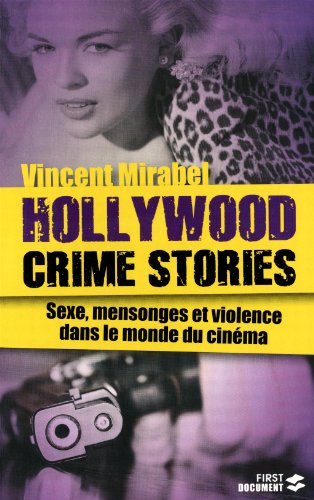 Beispielbild fr Hollywood crime stories : Sexe, mensonges et violence dans le monde du cinma zum Verkauf von Ammareal
