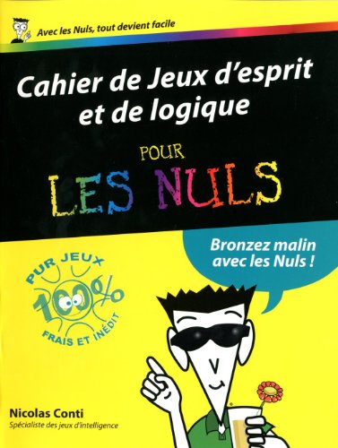 Stock image for Cahier de jeux d'esprit et de logique pour les Nuls : Jouer et se cultiver avec les Nuls ! for sale by medimops