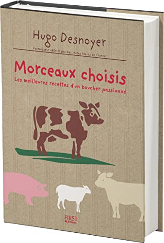 Imagen de archivo de Morceaux choisis : Les meilleures recettes d'un boucher passionn a la venta por medimops