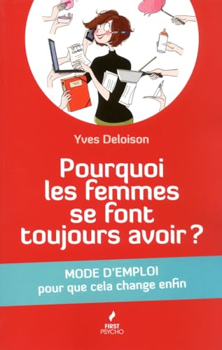 Beispielbild fr Pourquoi Les Femmes Se Font Toujours Avoir ? : Mode D'emploi Pour Que Cela Change Enfin zum Verkauf von RECYCLIVRE