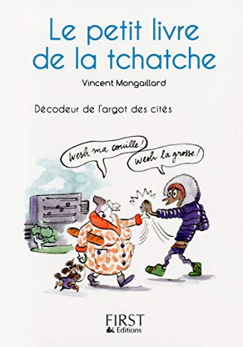 Imagen de archivo de Le Petit Livre De La Tchatche : Dcodeur De L'argot Des Cits a la venta por RECYCLIVRE