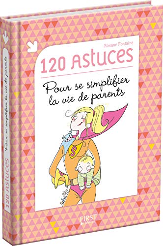 Stock image for 120 astuces pour se simplifier la vie de parents for sale by Chapitre.com : livres et presse ancienne