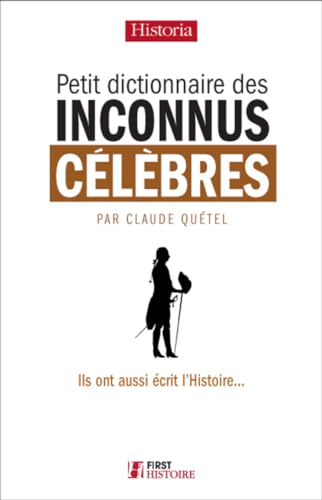 Beispielbild fr Petit Dictionnaire des Inconnus c l bres QUETEL, Claude zum Verkauf von LIVREAUTRESORSAS