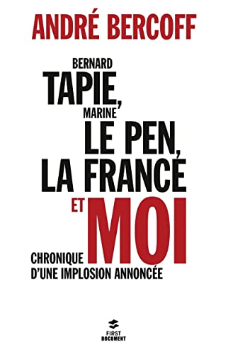 Stock image for Bernard Tapie, Marine Le Pen, la France et moi : Chronique d'une implosion annonce for sale by Ammareal