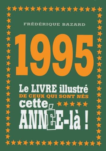 Beispielbild fr 1995 - Le livre illustr de ceux qui sont ns cette anne-l ! zum Verkauf von medimops