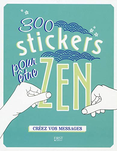 Beispielbild fr 300 stickers pour être zen - Cr ez vos messages zum Verkauf von AwesomeBooks