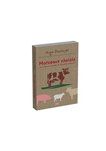 9782754076951: Morceaux choisis: Les meilleures recettes d'un boucher passionn