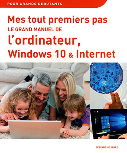 Beispielbild fr Mes tout premiers pas - Le grand manuel de l'ordinateur, Windows 10 & Internet zum Verkauf von ThriftBooks-Atlanta