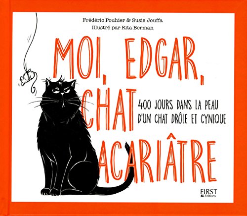 Imagen de archivo de Moi, Edgar, Chat Acaritre : 400 Jours Dans La Peau D'un Chat Drle Et Cynique a la venta por RECYCLIVRE