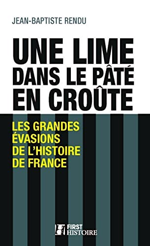 Beispielbild fr Une Lime Dans La Pt En Crote : Les Grandes vasions De L'histoire De France zum Verkauf von RECYCLIVRE