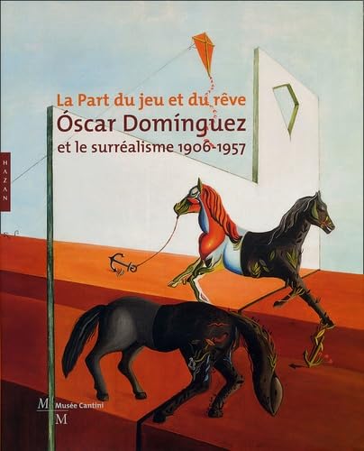 9782754100267: Oscar Dominguez et le surralisme 1906-1957: La part du jeu et du rve