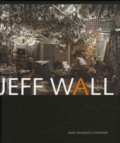 Jeff Wall (French Edition) (9782754101073) by Chevrier, Jean-Francois