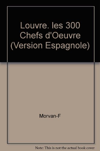Imagen de archivo de Louvre. Les 300 Chefs D'oeuvre a la venta por Hamelyn