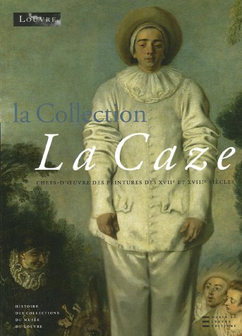 Beispielbild fr La collection La Caze: Chefs-d'oeuvre des peintures du XVIIe et XVIIIe sicles zum Verkauf von Ammareal