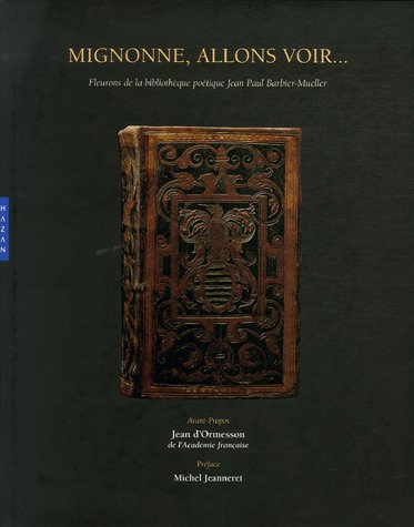 Stock image for Mignonne, allons voir. Fleurons de la bibliothque potique Jean Paul Barbier-Mueller for sale by Ammareal