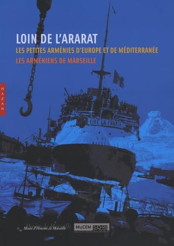 9782754102230: Loin de l'Ararat...: Les petites Armnies d'Europe et de Mditerrane, Les Armniens de Marseille