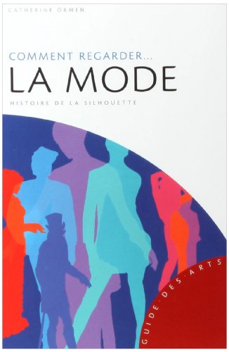 9782754103534: Comment regarder... la mode: Histoire de la silhouette