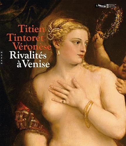 Imagen de archivo de Titien, Tintoret, Vronse. Rivalits  Venise a la venta por Holt Art Books
