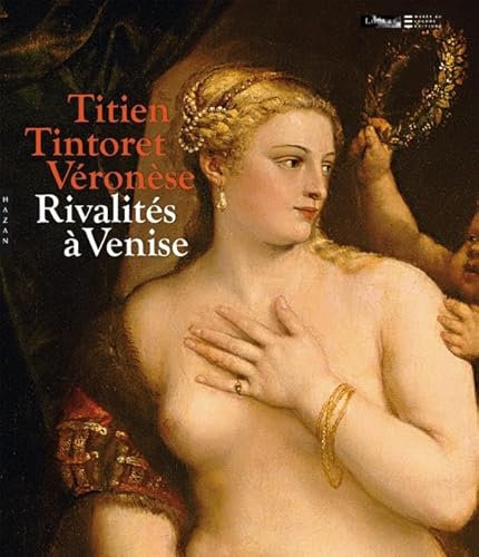 9782754104050: Titien, Tintoret, Vronse. Rivalits  Venise (Catalogues d'exposition)