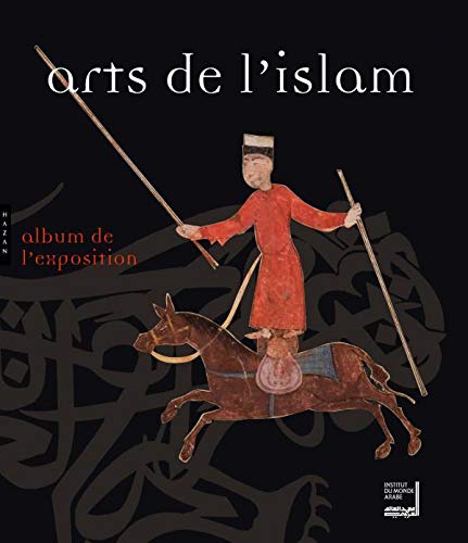 Stock image for Arts de l'Islam : Chefs-d'oeuvre de la collection Khalili for sale by medimops
