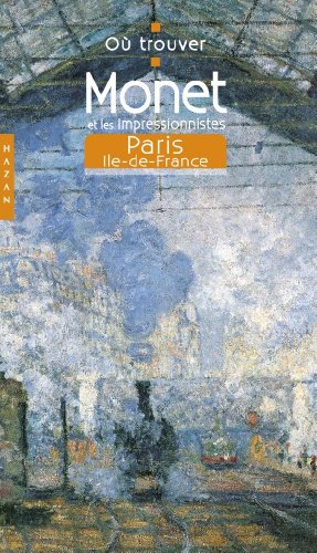 Imagen de archivo de O trouver Monet et les impressionnistes  Paris et en Ile-de-France a la venta por Ammareal