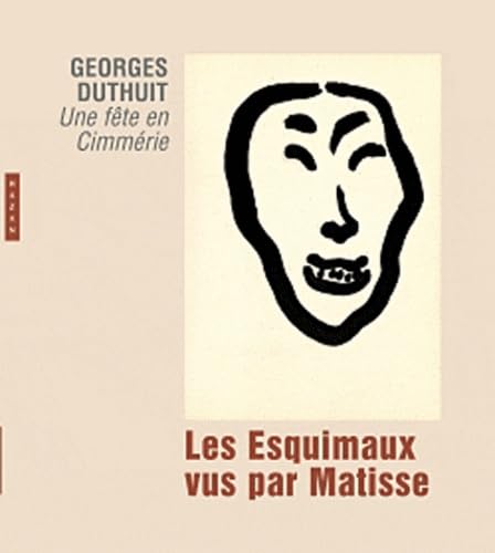 9782754105279: Les esquimaux vus par Matisse - Georges Duthuit Une fte en Cimmrie (Catalogues d'exposition)