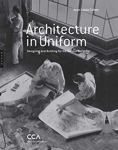 Architecture in Uniform: Designing and Building for the Second World War (9782754105309) by Cohen, Jean-Louis