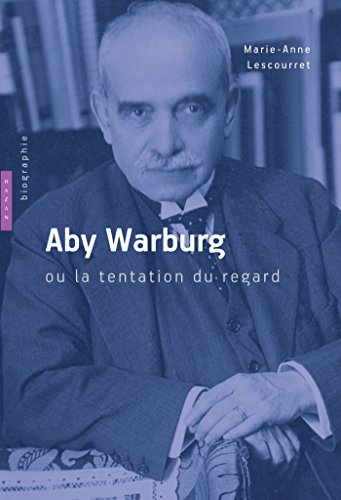 9782754105941: Aby Warburg ou la tentation du regard. Biographie (Beaux-Arts)