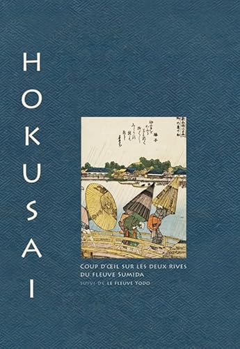 Beispielbild fr Hokusai. Coup d'oeil sur les deux rives de la rivire Sumida suivi de la rivire Yodo zum Verkauf von Gallix