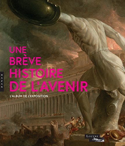 Imagen de archivo de Une Brve Histoire De L'avenir : L'album De L'exposition a la venta por RECYCLIVRE