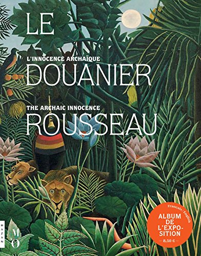 9782754108799: Le Douanier Rousseau. L'innocence archaque (Album de l'exposition) (Catalogues d'exposition)