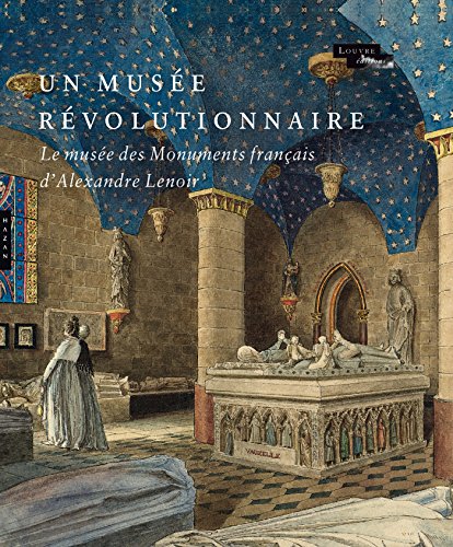 Stock image for Un muse rvolutionnaire. Le Muse des Monuments franais d'Alexandre Lenoir for sale by Ludilivre Photobooks